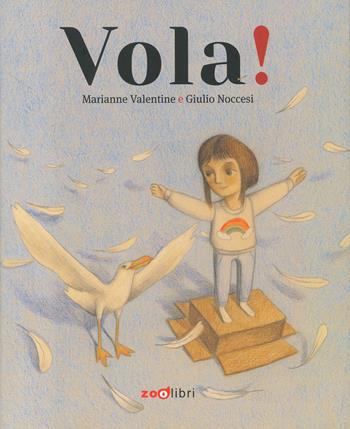 Vola! Ediz. a colori - Marianne Valentine, Giulio Noccesi - Libro Zoolibri 2024, Gli illustrati | Libraccio.it
