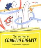 C'era una volta un coniglio gigante. Ediz. a colori