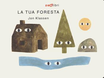 La tua foresta. I cartoncini. Ediz. a colori - Jon Klassen - Libro Zoolibri 2025 | Libraccio.it