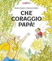 Che coraggio papà! Ediz. a colori