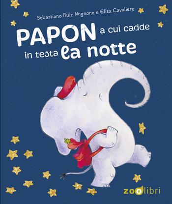Papon a cui cadde in testa la notte. Ediz. a colori - Sebastiano Ruiz-Mignone, Elisa Cavaliere - Libro Zoolibri 2025, Gli illustrati | Libraccio.it