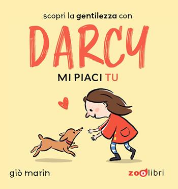 Mi piaci tu. Darcy. Ediz. a colori - Giò Marin - Libro Zoolibri 2026, I cartoncini | Libraccio.it
