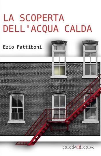 La scoperta dell'acqua calda - Ezio Fattiboni - Libro bookabook 2016 | Libraccio.it