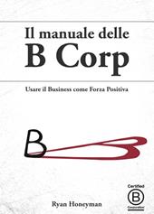 Il manuale delle B Corp. Usare il business come forza positiva