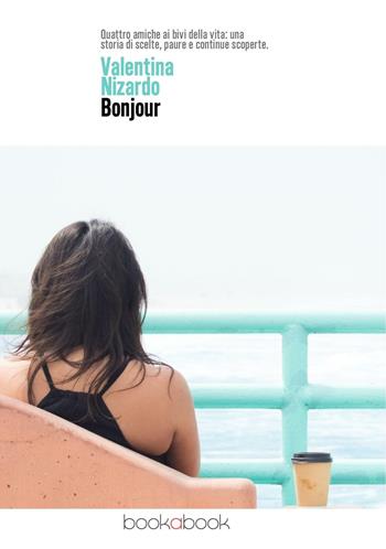Bonjour - Valentina Nizardo - Libro bookabook 2017 | Libraccio.it