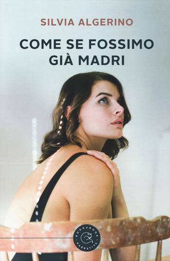 Come se fossimo già madri - Silvia Algerino - Libro bookabook 2017 | Libraccio.it