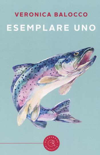 Esemplare Uno - Veronica Balocco - Libro bookabook 2017 | Libraccio.it
