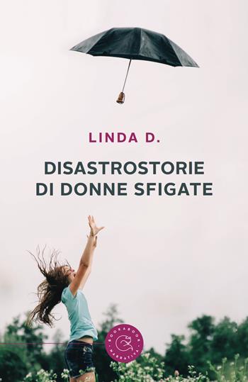 Disastrostorie di donne sfigate - D. Linda - Libro bookabook 2017 | Libraccio.it