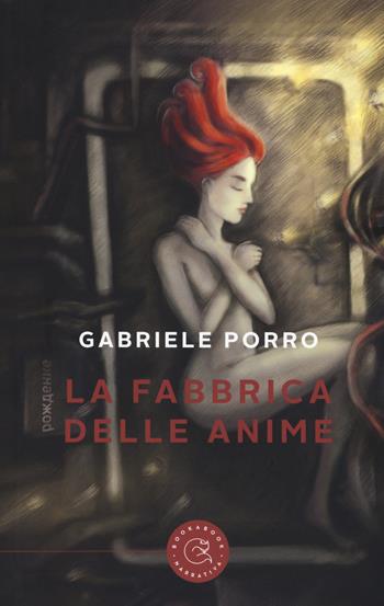 La fabbrica delle anime - Gabriele Porro - Libro bookabook 2017 | Libraccio.it