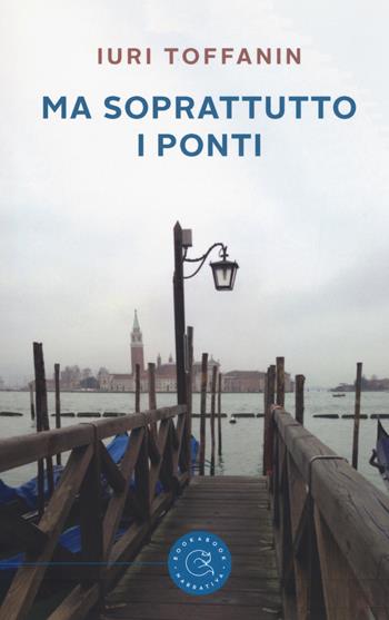 Ma soprattutto i ponti - Iuri Toffanin - Libro bookabook 2017 | Libraccio.it