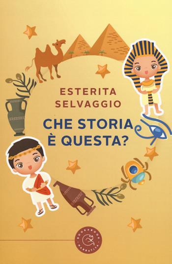 Che storia è questa? - Esterita Selvaggio - Libro bookabook 2017 | Libraccio.it