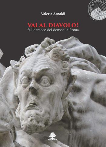 Vai al diavolo! Sulle tracce dei demoni a Roma - Valeria Arnaldi - Libro Olmata 2019, Romae | Libraccio.it