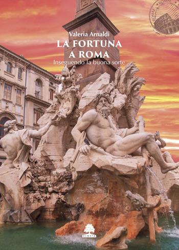 La fortuna a Roma. Inseguendo la buona sorte - Valeria Arnaldi - Libro Olmata 2019 | Libraccio.it