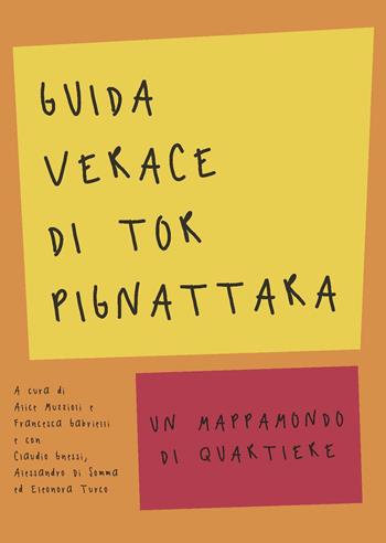 Guida verace di Torpignattara. Un mappamondo di quartiere  - Libro Olmata 2019 | Libraccio.it
