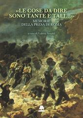 «Le cose da dire sono tante e tali...». Memorie della presa di Roma