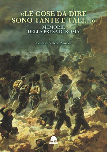 «Le cose da dire sono tante e tali...». Memorie della presa di Roma  - Libro Olmata 2020 | Libraccio.it