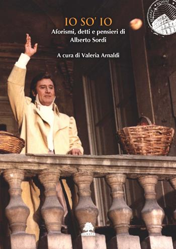 Io so io. Aforismi, detti e pensieri di Alberto Sordi  - Libro Olmata 2021, Romae | Libraccio.it