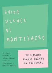 Guida verace di Montesacro. Un giardino grande quanto un quartiere