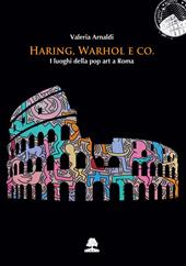 Haring, Wahrol e Co. I luoghi della pop art a Roma