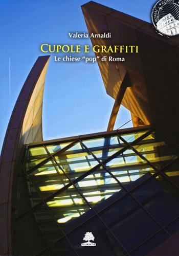 Cupole e graffiti. Le chiese «pop» di Roma - Valeria Arnaldi - Libro Olmata 2025 | Libraccio.it