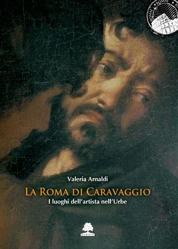 La Roma di Caravaggio. I luoghi dell'artista nell'urbe - Valeria Arnaldi - Libro Olmata 2025, Romae | Libraccio.it