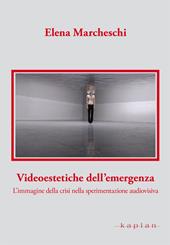 Videoestetiche dell'emergenza. L'immagine della crisi nella sperimentazione audiovisiva