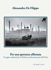 Per una speranza affamata. Il sogno industriale in Sicilia nei documentari dell'Eni