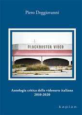 Antologia critica della videoarte italiana 2010-2020