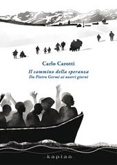 Il cammino della speranza. Da Pietro Germi ai nostri giorni