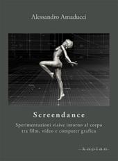 Screendance. Sperimentazioni visive intorno al corpo tra film, video e computer grafica