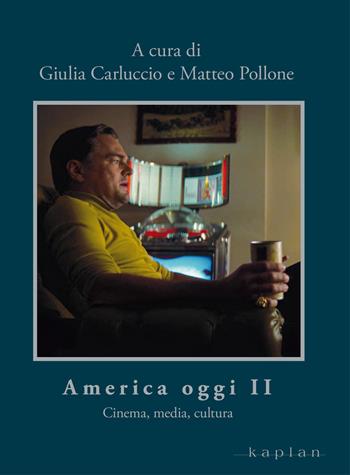 America oggi II. Cinema, media, cultura  - Libro Kaplan 2024, Orizzonti | Libraccio.it