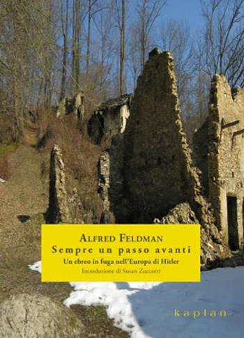 Sempre un passo avanti. Un ebreo in fuga nell'Europa di Hitler - Alfred Feldman - Libro Kaplan 2022, Memorie/scritture | Libraccio.it