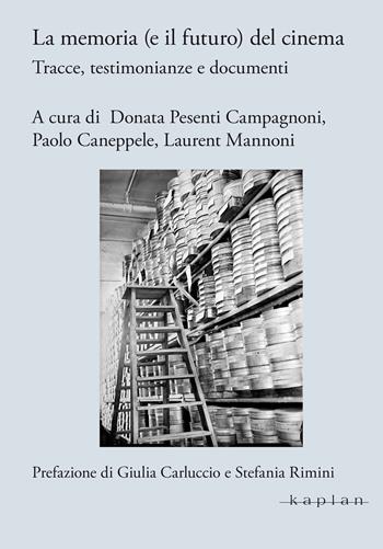 La memoria (e il futuro) del cinema  - Libro Kaplan 2026, Patrimonio audiovisivo e cultura visuale | Libraccio.it