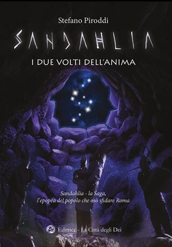 Sandahlia. I due volti dell'anima. L'epopea del popolo che osò sfidare Roma - Stefano Piroddi - Libro La Città degli Dei 2018 | Libraccio.it