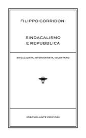 Sindacalismo e Repubblica. Sindacalista, interventista, rivoluzionario