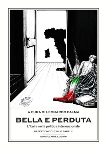 Bella e perduta. L'Italia nella politica internazionale  - Libro Idrovolante Edizioni 2019 | Libraccio.it