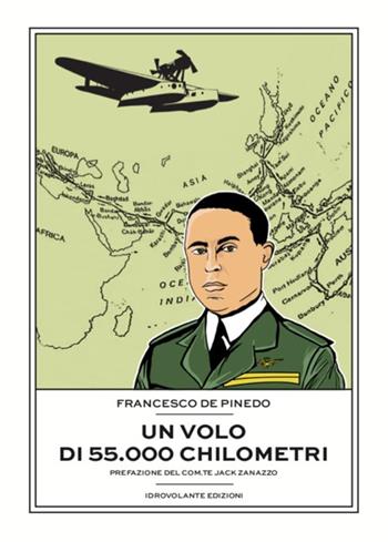 Un volo di 55.000 chilometri - Francesco De Pinedo - Libro Idrovolante Edizioni 2019 | Libraccio.it