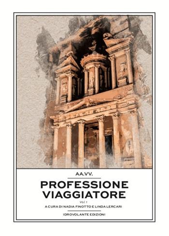 Professione viaggiatore. Vol. 1  - Libro Idrovolante Edizioni 2020 | Libraccio.it