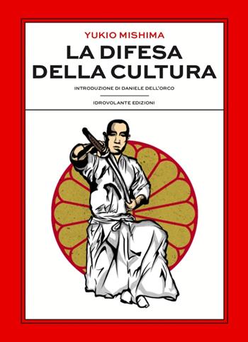 La difesa della cultura - Yukio Mishima - Libro Idrovolante Edizioni 2020, Sedici raggi | Libraccio.it