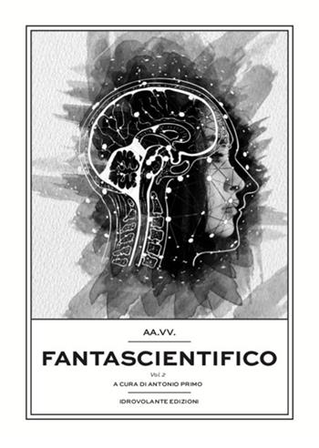 Fantascientifico. Vol. 2  - Libro Idrovolante Edizioni 2020 | Libraccio.it