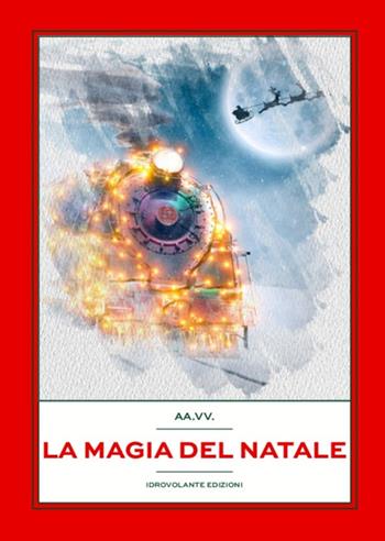 La magia del Natale  - Libro Idrovolante Edizioni 2020 | Libraccio.it