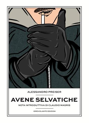 Avene selvatiche - Alessandro Preiser - Libro Idrovolante Edizioni 2021 | Libraccio.it
