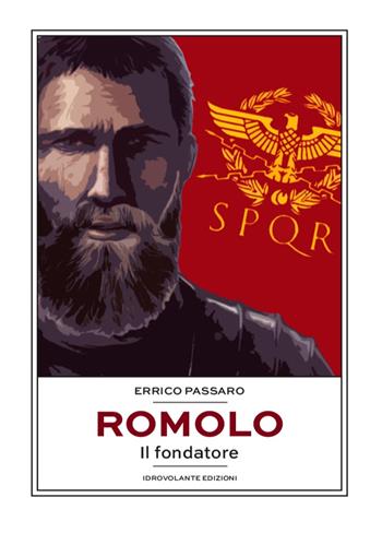 Romolo. Il fondatore - Errico Passaro - Libro Idrovolante Edizioni 2021 | Libraccio.it