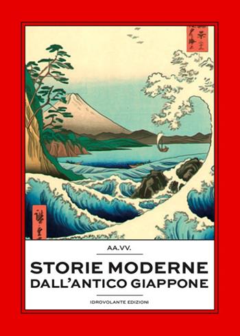 Storie moderne dall'antico Giappone  - Libro Idrovolante Edizioni 2022 | Libraccio.it