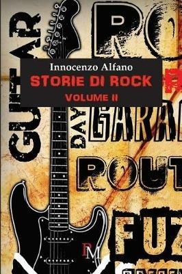 Storie di rock. Vol. 2 - Innocenzo Alfano - Libro PM edizioni 2015 | Libraccio.it