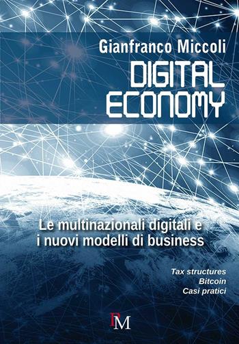 Digital economy. Le multinazionali digitali e i nuovi modelli di business - Gianfranco Miccoli - Libro PM edizioni 2016 | Libraccio.it