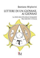 Lettere di un giovane, ai giovani. La fede nell’età delle domande tra fascino e follia