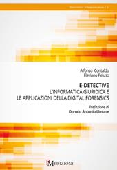 E-detective. L’informatica giuridica e le applicazioni della digital forensics