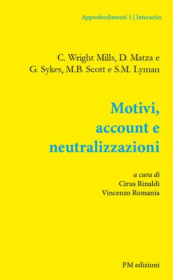 Motivi, account e neutralizzazioni - Wright Mills Charles, David Matza, Gresham Sykes - Libro PM edizioni 2019, Interactio | Libraccio.it