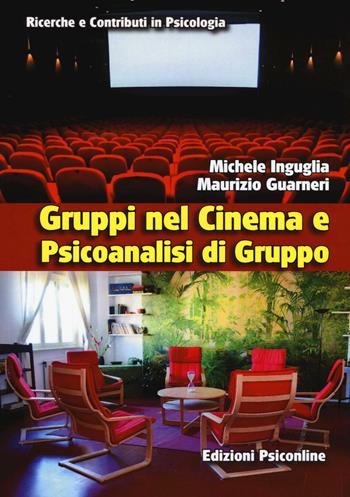 Gruppi nel cinema e psicoanalisi di gruppo - Michele Inguglia, Maurizio Guarnieri - Libro Psiconline 2017, Ricerche e contributi in psicologia | Libraccio.it